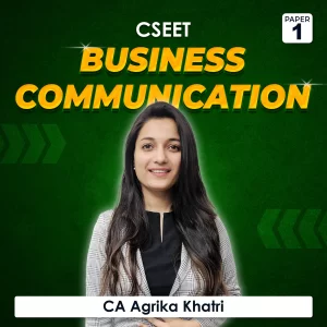 Paper 1 – Business Communication (CSEET) by CA Agrika Khatri
