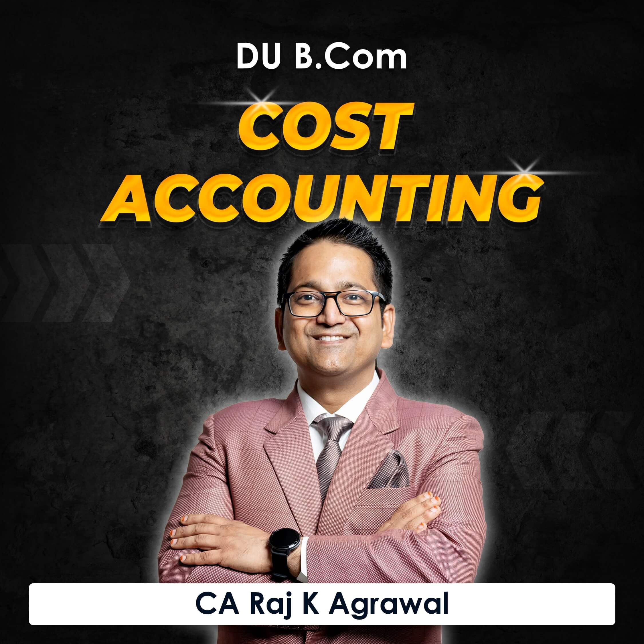 Cost Accounting for B.Com DU (Delhi University) by CA Raj K Agrawal