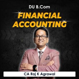 Financial Accounting for B.Com DU (Delhi University) by CA Raj K Agrawal
