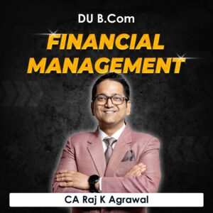 Financial Management for B.Com DU (Delhi University) by CA Raj K Agrawal