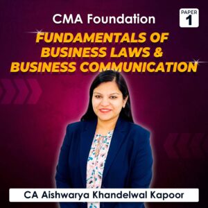Paper 1 – Fundamentals of Business Laws and Business Communication by CA Aishwarya Khandelwal Kapoor