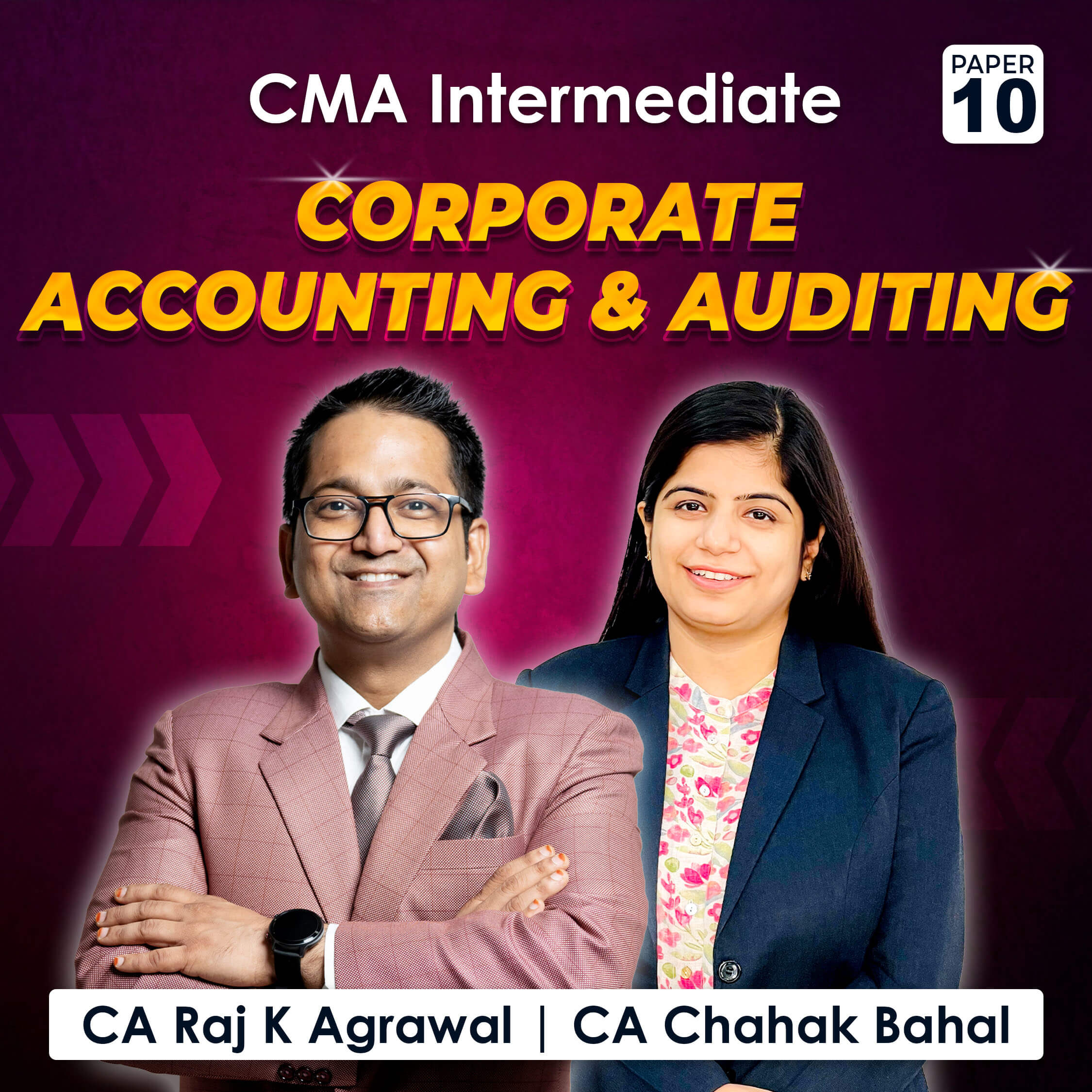 Paper 10 – Corporate Accounting & Auditing (CMA Inter Group II) by CA Raj K Agrawal & by CA Chahak Bahal
