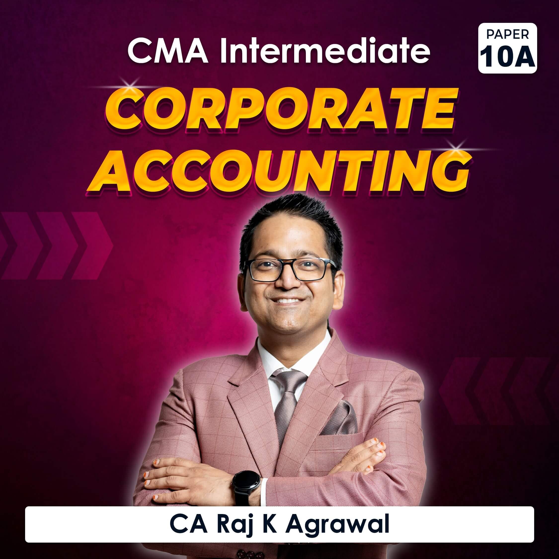 Paper 10A – Corporate Accounting (CMA Inter Group II) by CA Raj K Agrawal