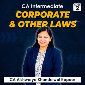 Paper 2 – Corporate & Other Laws (CA Intermediate Group I) by CA Aishwarya Khandelwal Kapoor