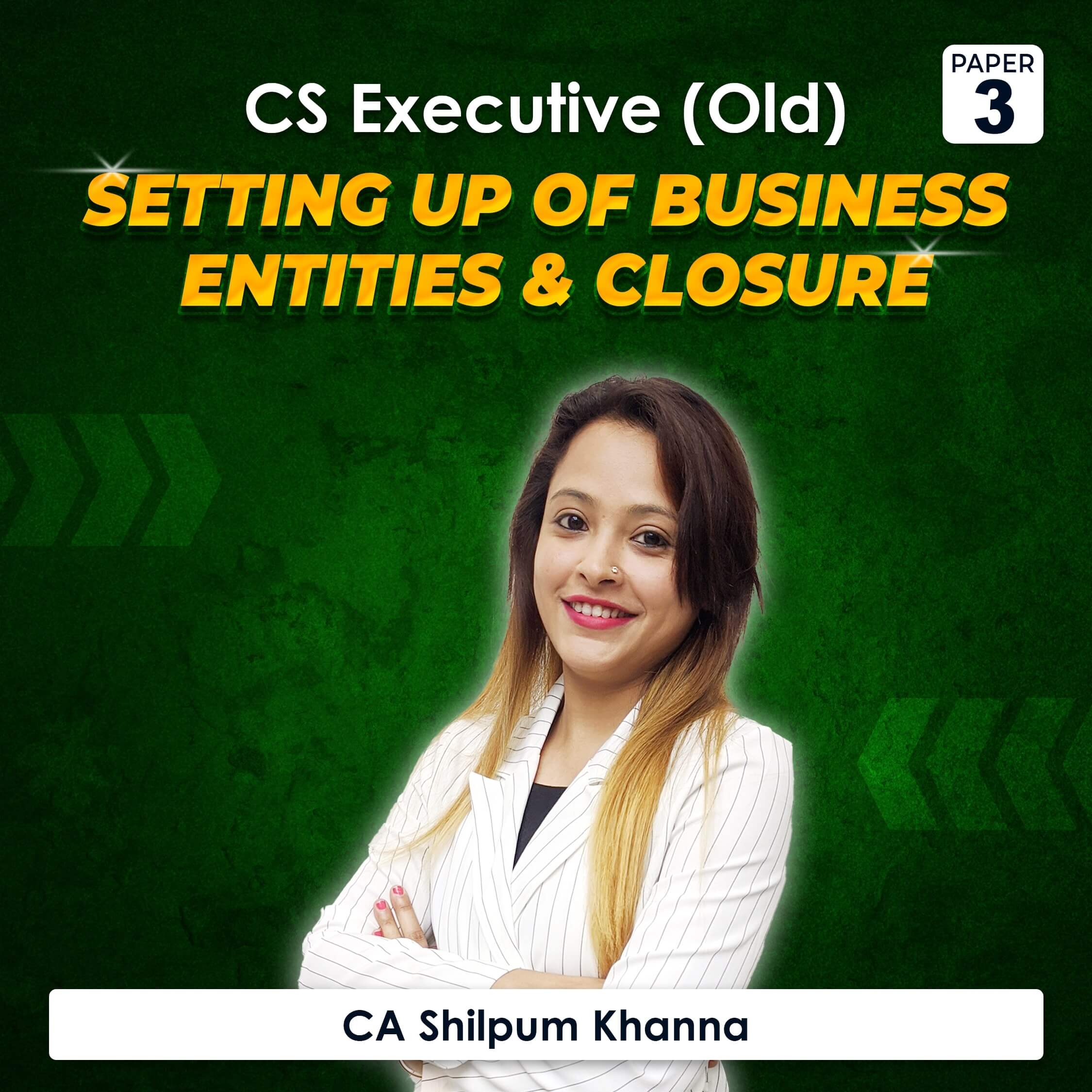 Paper 3 – Setting up of Business Entities and Closure (CS Executive Module I Old Syllabus) by CA Shilpum Khanna