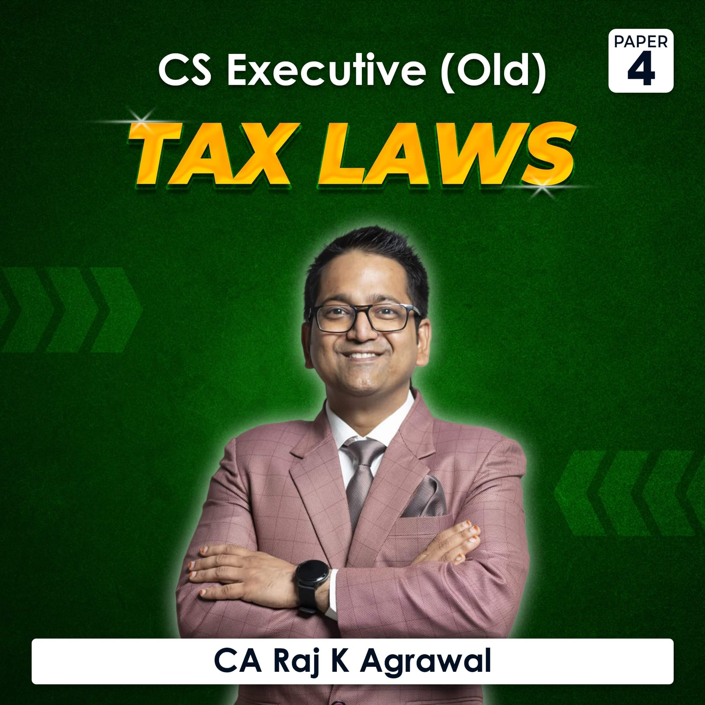 Paper 4 – Tax Laws (CS Executive Module I Old Syllabus) by CA Raj K Agrawal