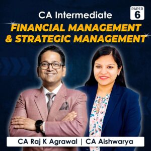 Paper 6 – Financial Management and Strategic Management (CA Intermediate Group II) by CA Raj K Agrawal & CA Aishwarya Khandelwal Kapoor