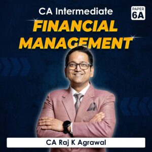 Paper 6A – Financial Management (CA Intermediate Group II) by CA Raj K Agrawal