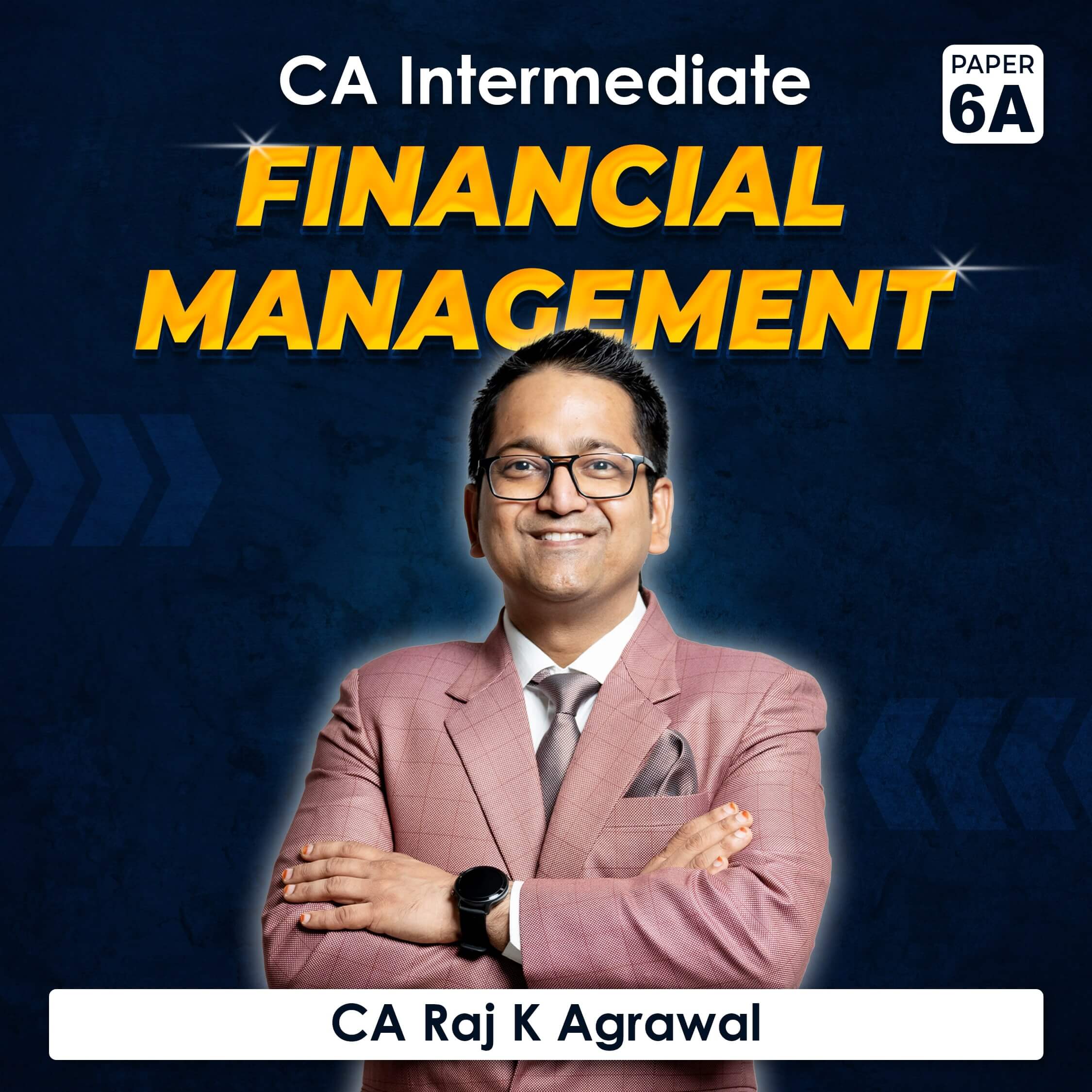 Paper 6A – Financial Management (CA Intermediate Group II) by CA Raj K Agrawal
