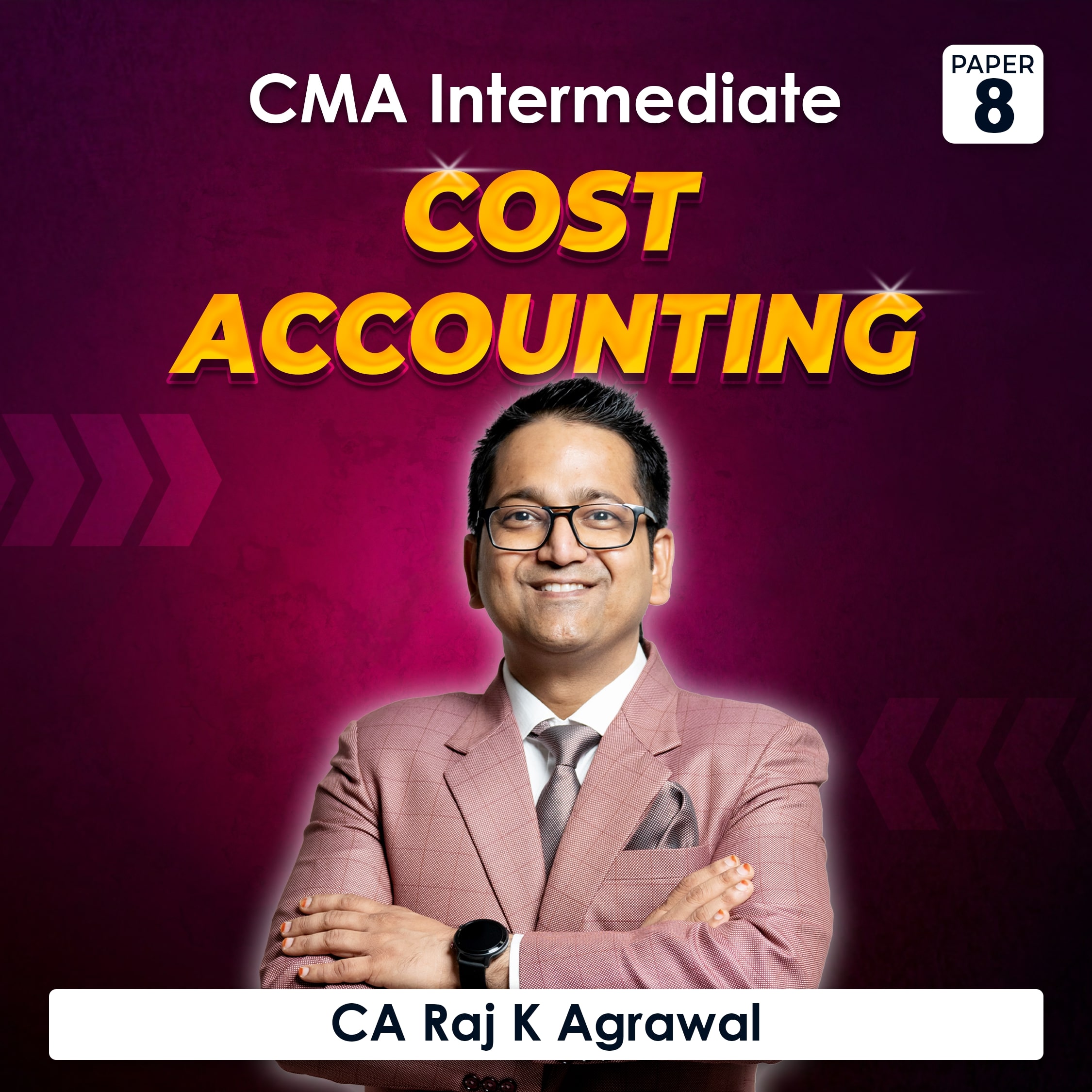 Paper 8 – Cost Accounting (CMA Inter Group I) by CA Raj K Agrawal