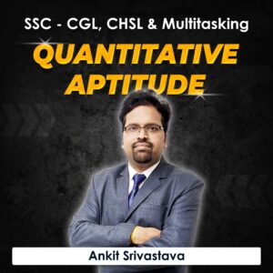Quantitative Aptitude for SSC – CGL, CHSL & Multitasking