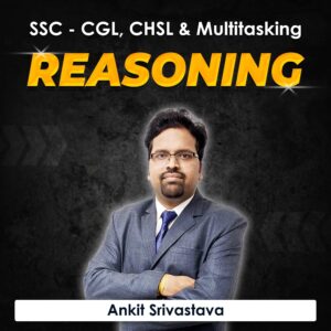Reasoning for SSC – CGL, CHSL & Multitasking by Ankit Srivastava