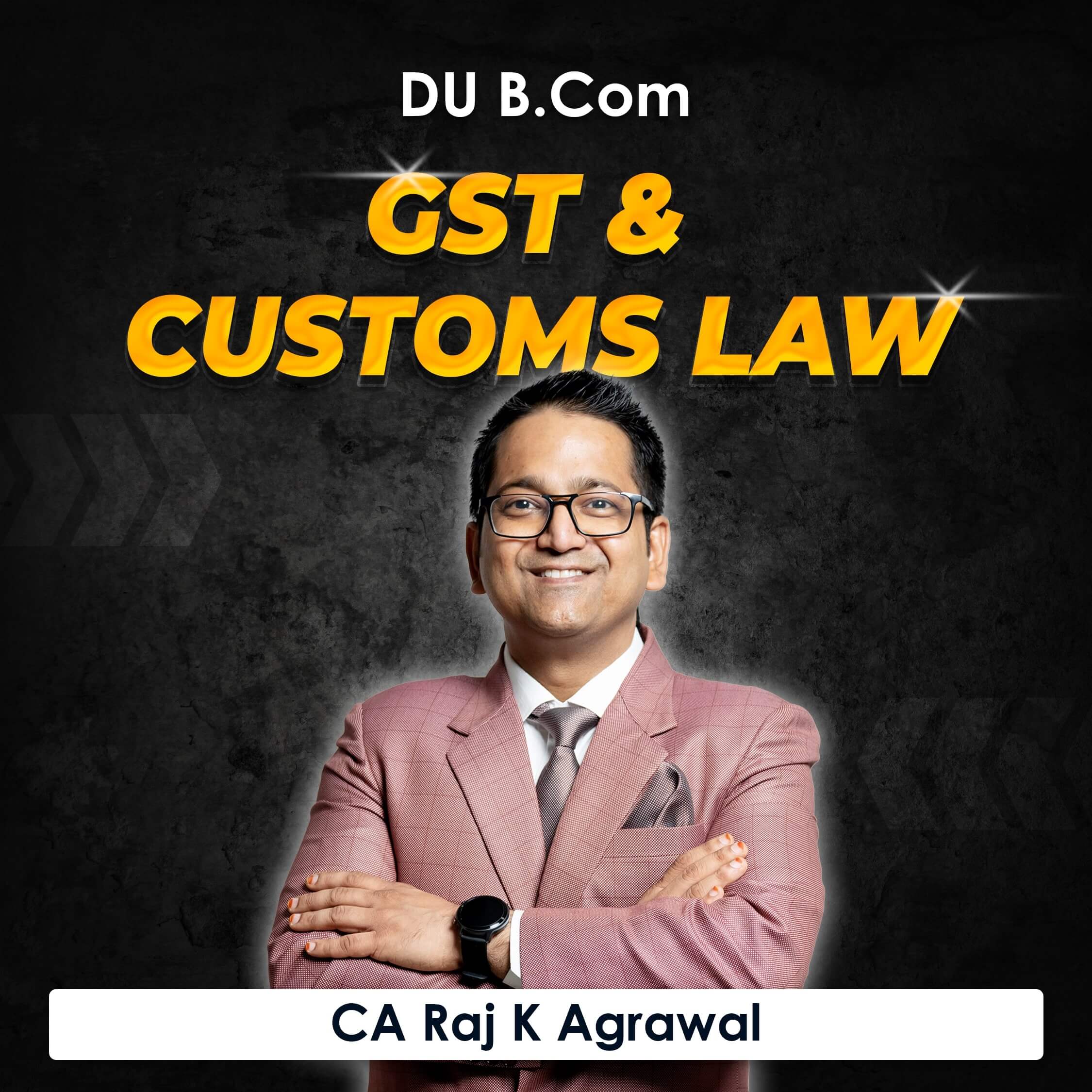 GST And Customs Law for B.Com DU (Delhi University) by CA Raj K Agrawal