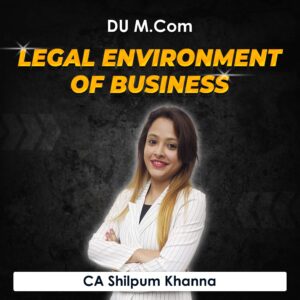 Legal Environment of Business for M.Com DU (Delhi University) by CA Shilpum Khanna