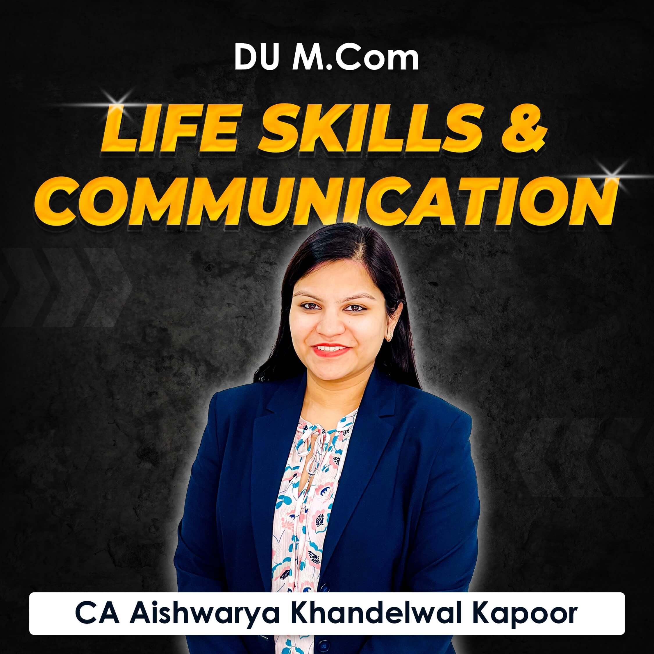 Life Skills & Communication for M.Com DU (Delhi University) by CA Aishwarya Khandelwal Kapoor