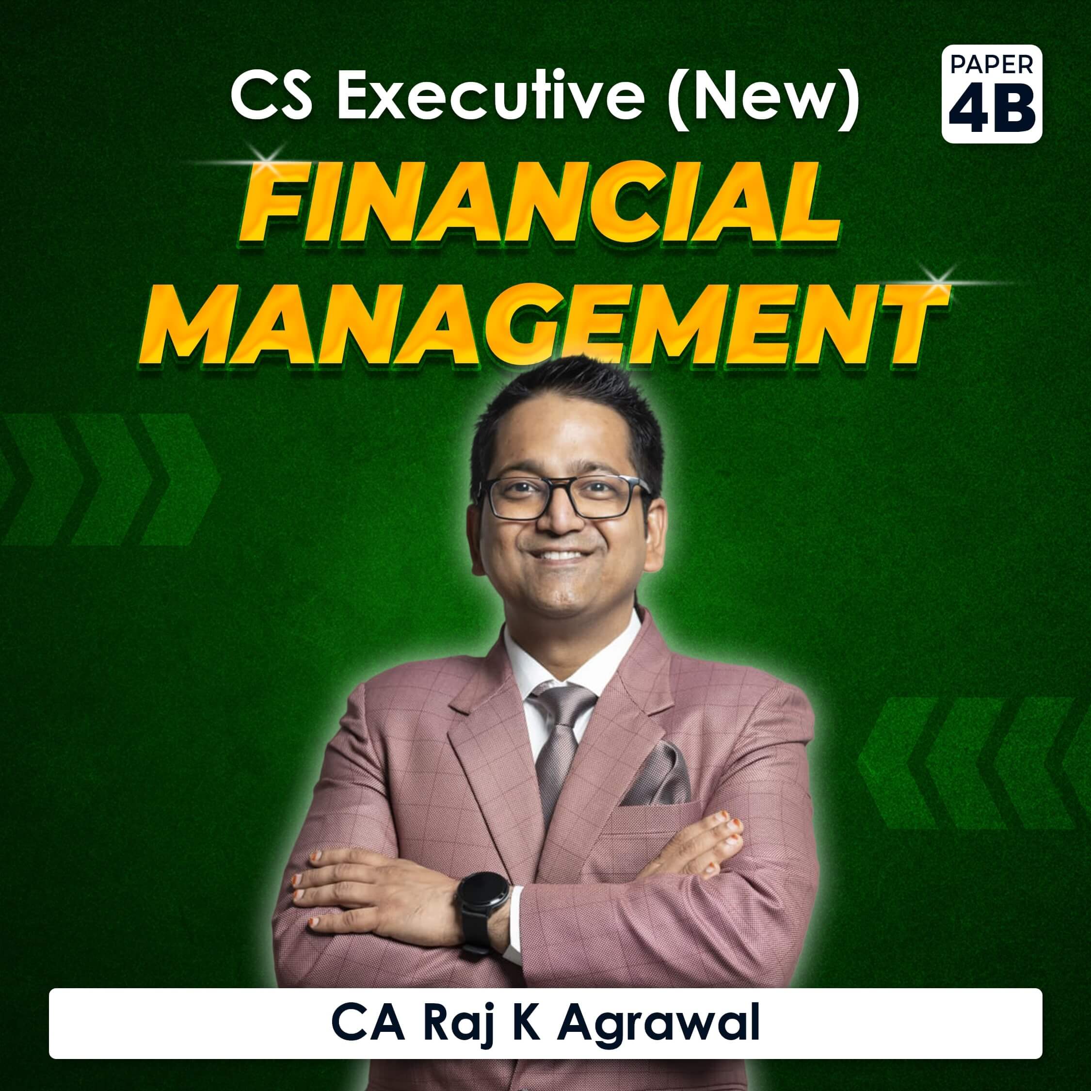 Paper 4B – Financial Management (CS Executive Module I 2022 Syllabus) by CA Raj K Agrawal
