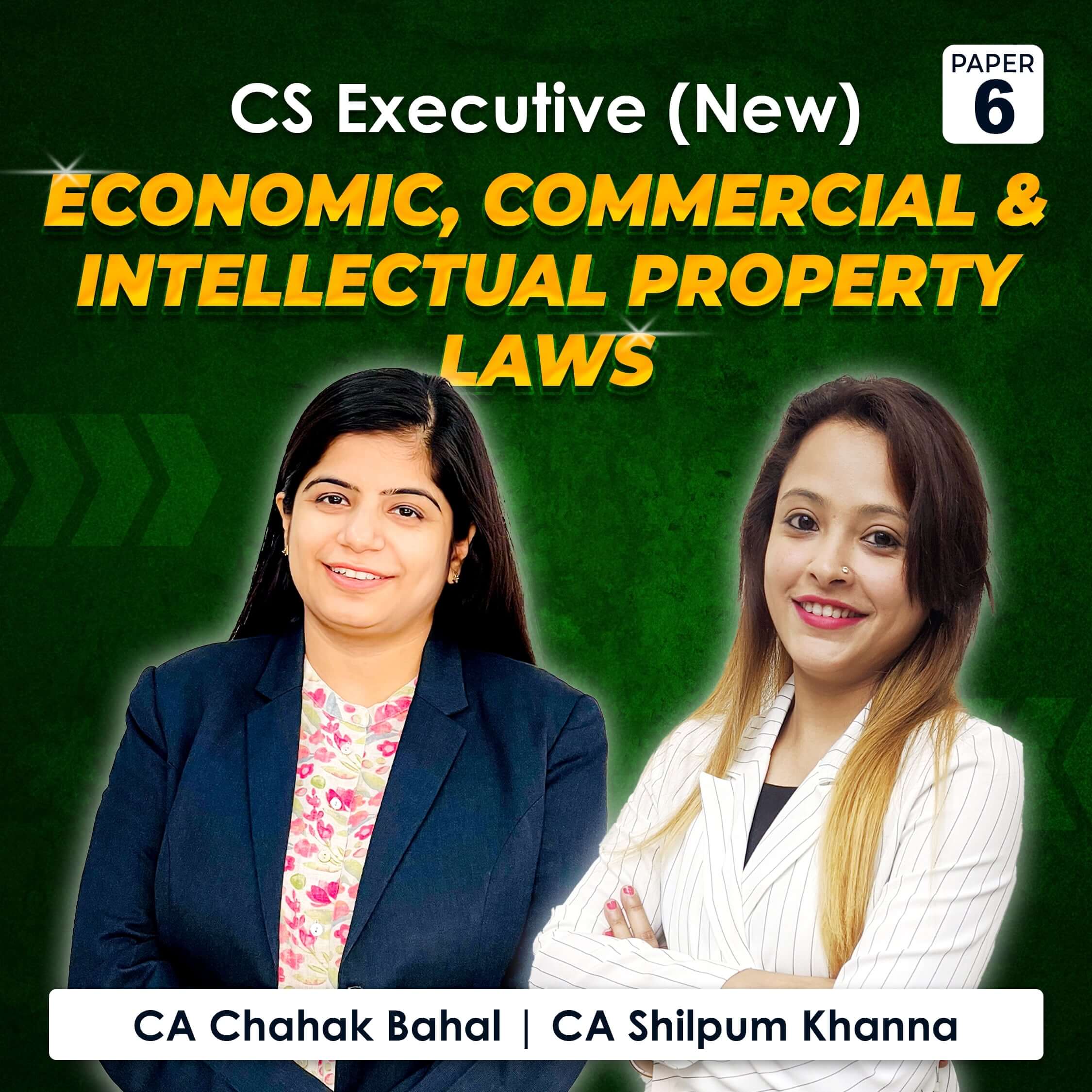 Paper 6 – Economic, Commercial & Intellectual Property Laws (CS Executive Module II 2022 Syllabus) by CA Chahak Bahal & CA Shilpum Khanna