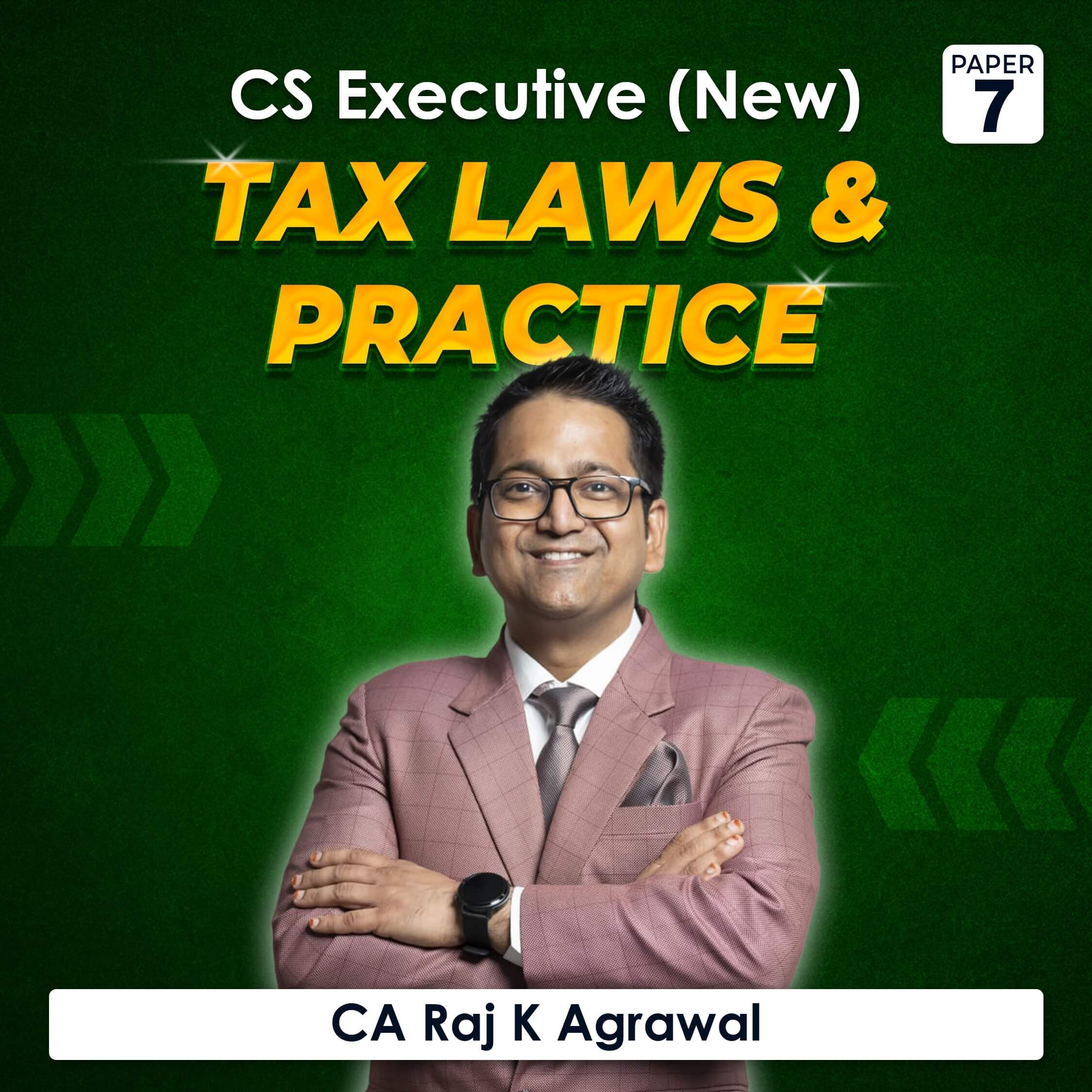 Paper 7 – Tax Laws & Practice (CS Executive Module II 2022 Syllabus) by CA Raj K Agrawal