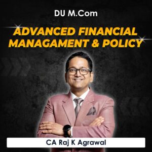 Advanced Financial Management & Policy for M.Com DU (Delhi University) by CA Raj K Agrawal