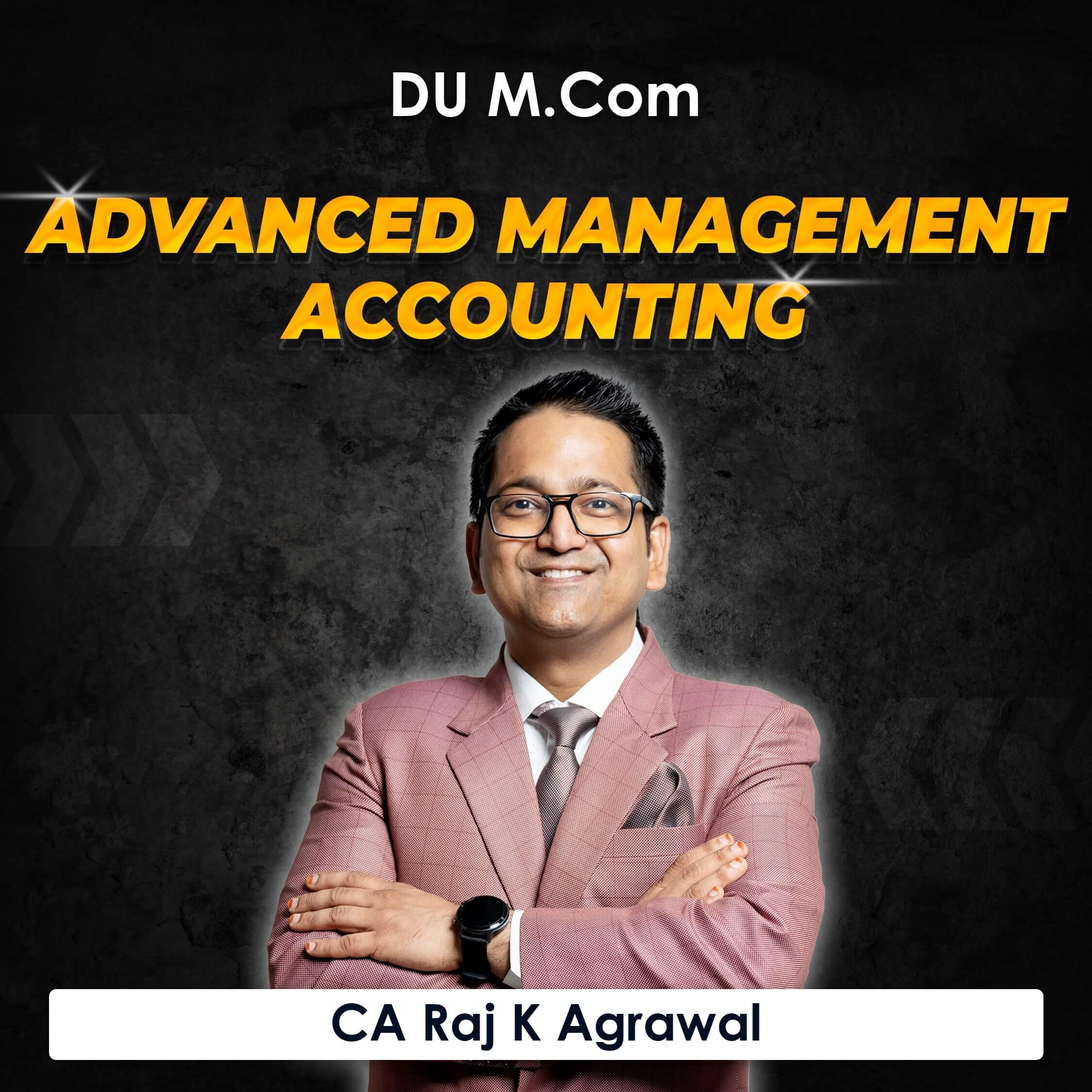 Advanced Management Accounting for M.Com DU (Delhi University) by CA Raj K Agrawal