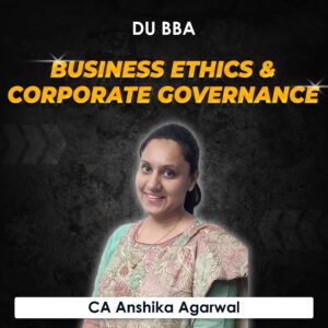Business Ethics & Corporate Governance for BBA DU (Delhi University) by CA Anshika Agarwal
