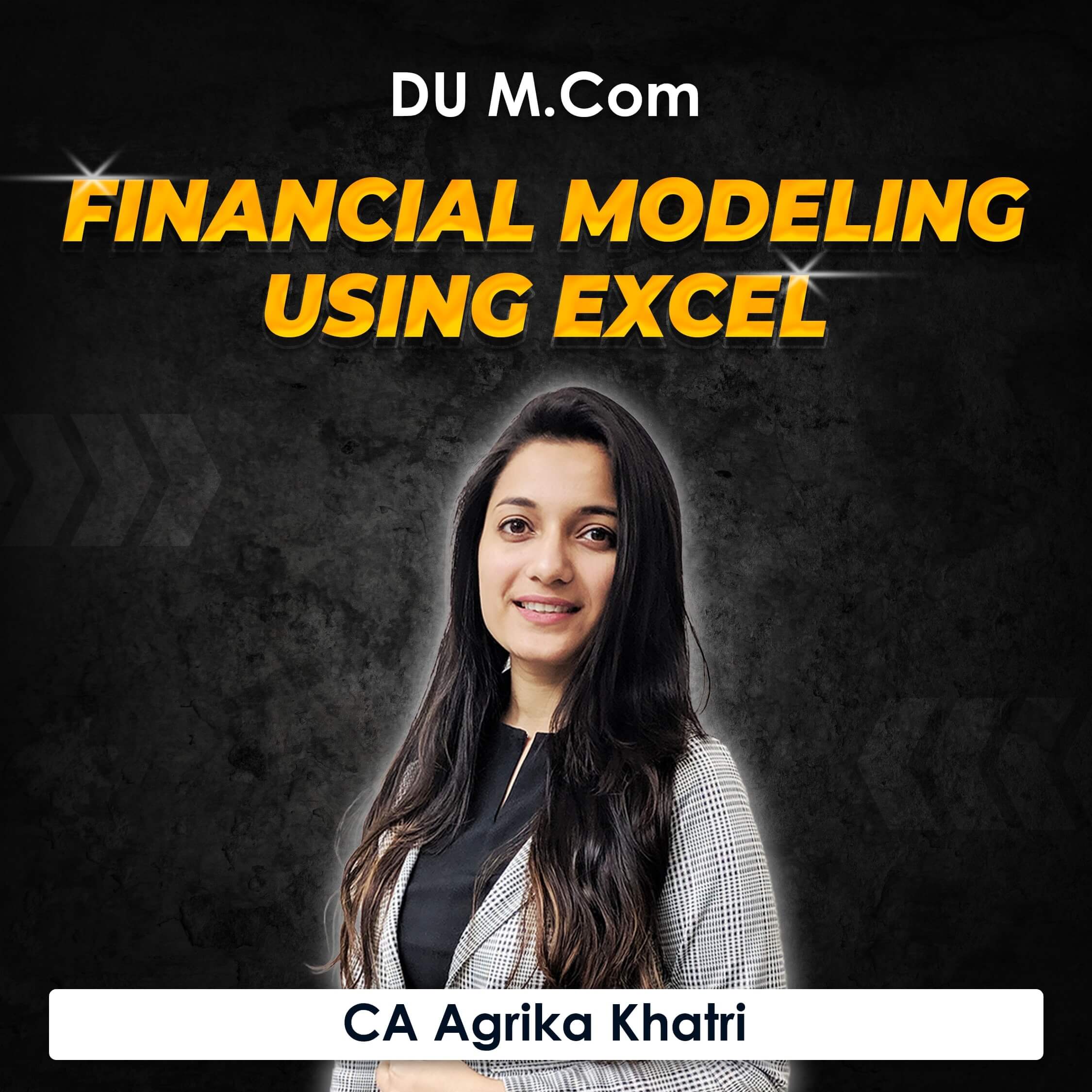 Financial Modeling using Excel for M.Com DU (Delhi University) by CA Agrika Khatri
