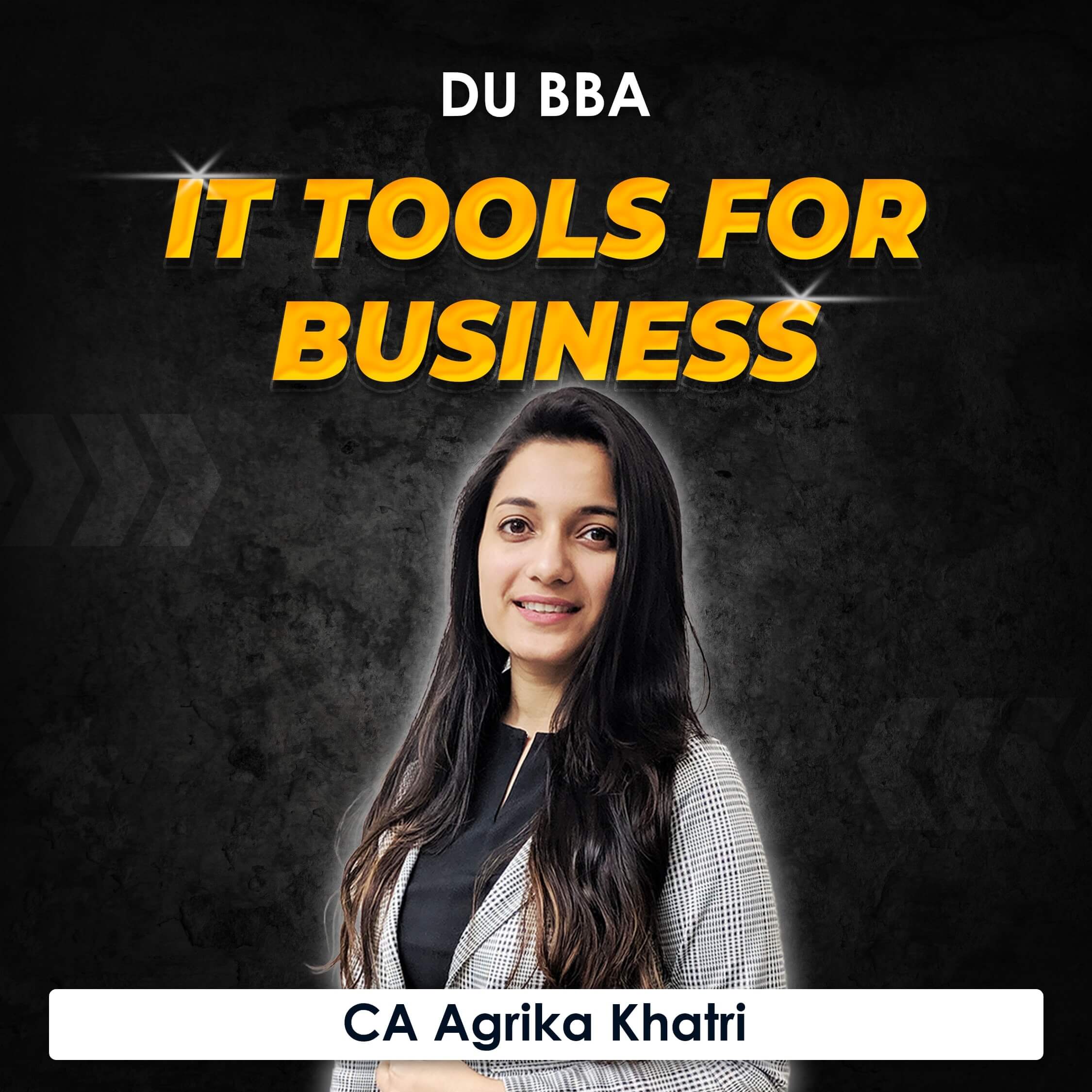 IT Tools for Business for BBA DU (Delhi University) by CA Agrika Khatri