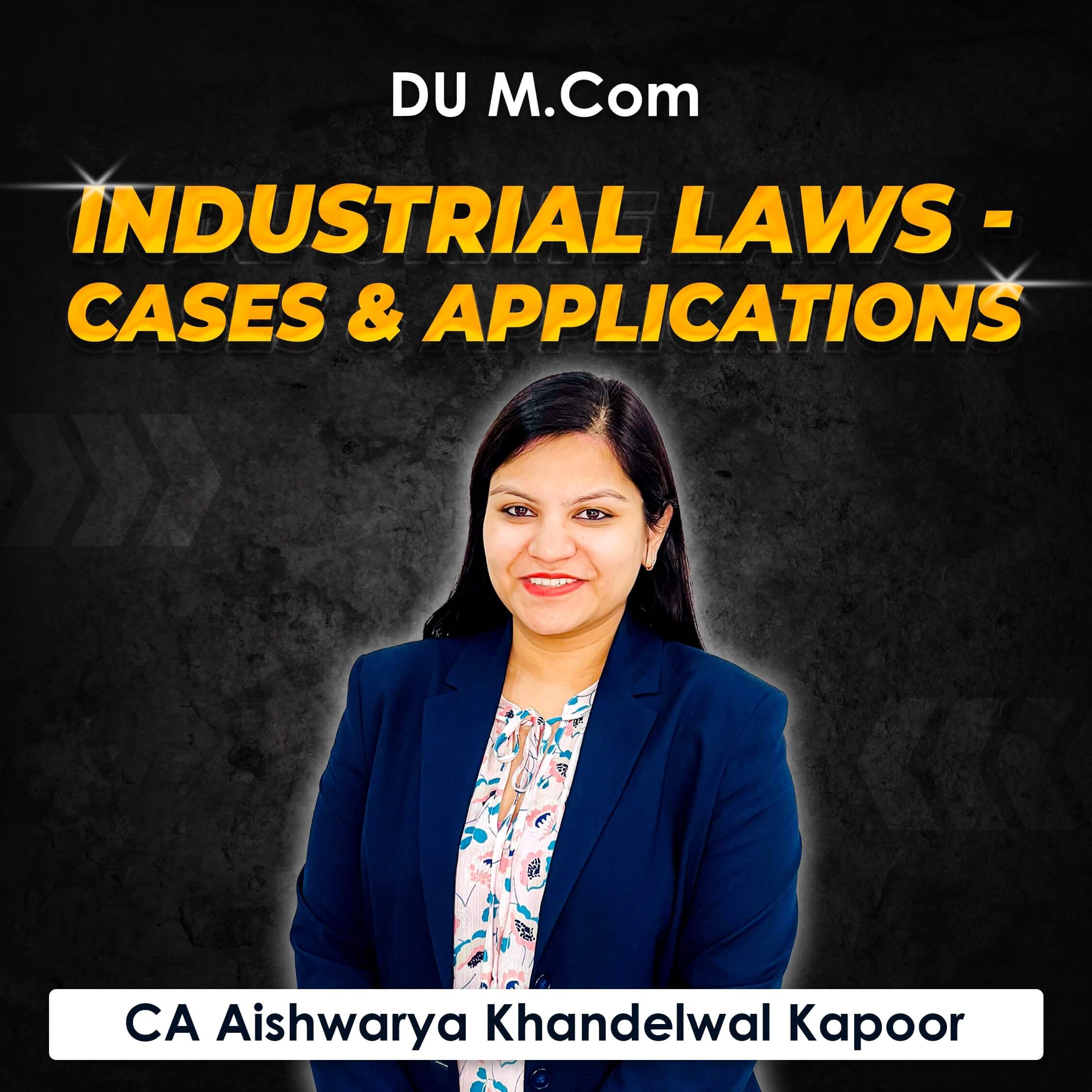 Industrial Laws – Cases & Implementations for M.Com DU (Delhi University) by CA Aishwarya Khandelwal Kapoor