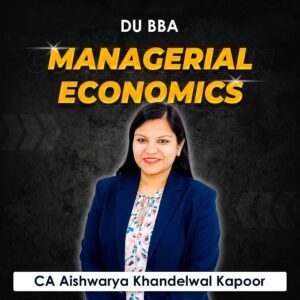 Managerial Economics for BBA DU (Delhi University) by CA Aishwarya Khandelwal Kapoor