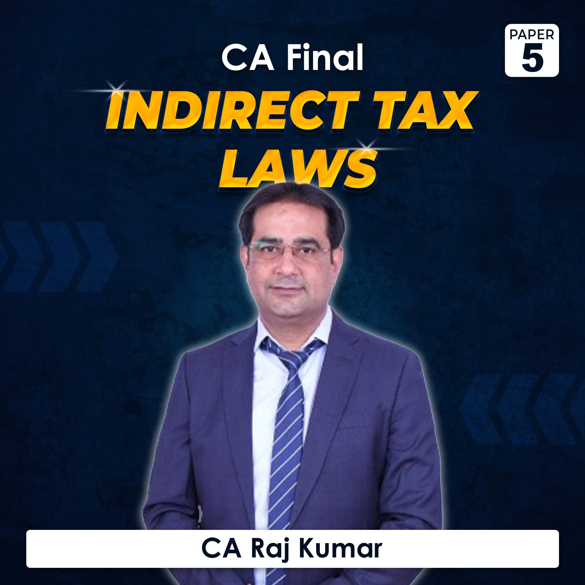 Paper 5 – Indirect Tax Laws (CA Final Group II) by CA Raj Kumar