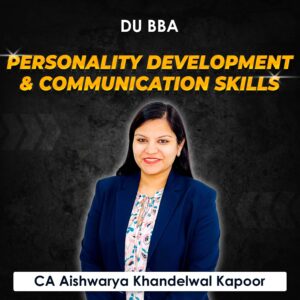 Personality Development & Communication Skills for BBA DU (Delhi University) by CA Aishwarya Khandelwal Kapoor