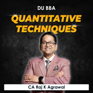 Quantitative Techniques for BBA DU (Delhi University) by CA Raj K Agrawal
