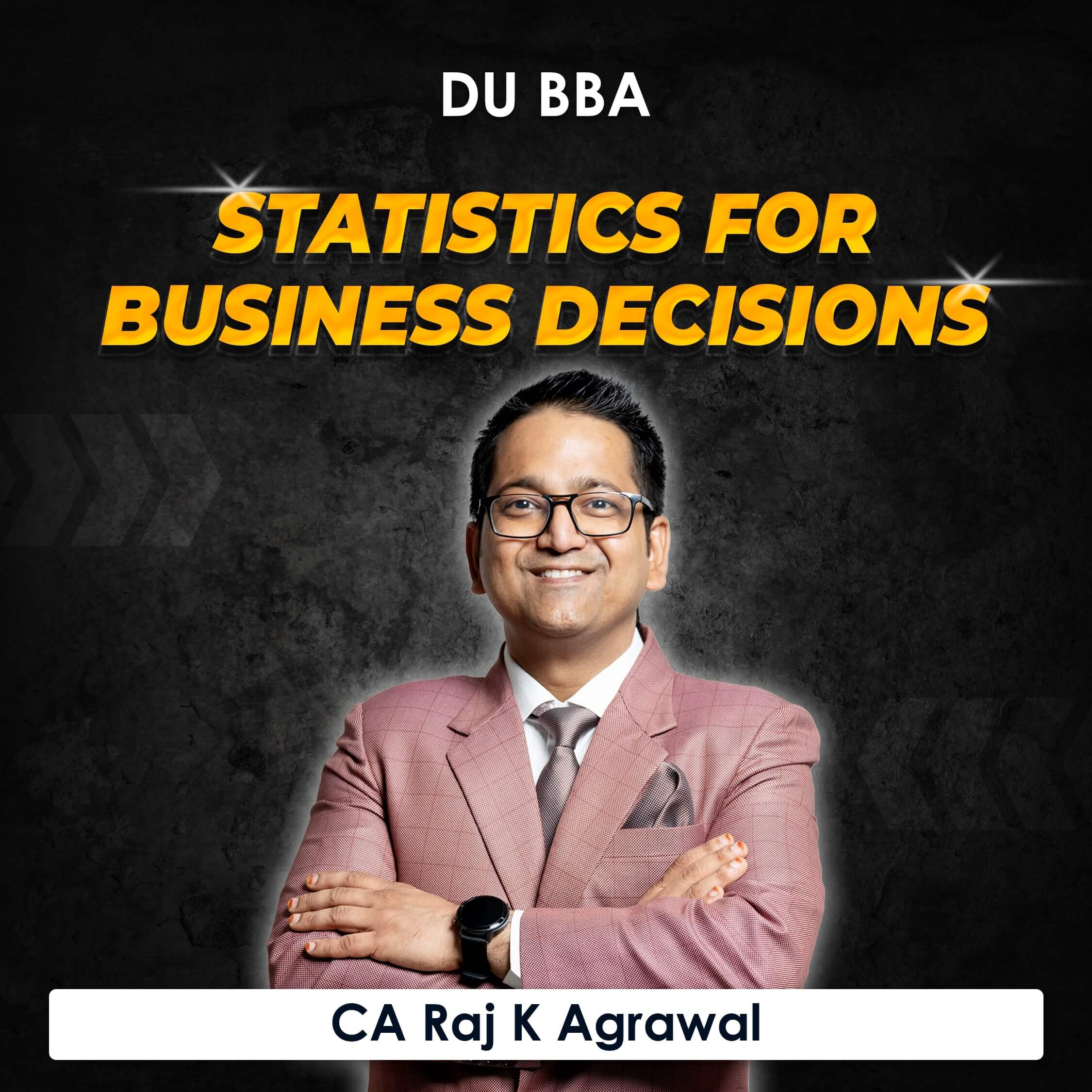 Statistics for Business Decisions for BBA DU (Delhi University) by CA Raj K Agrawal